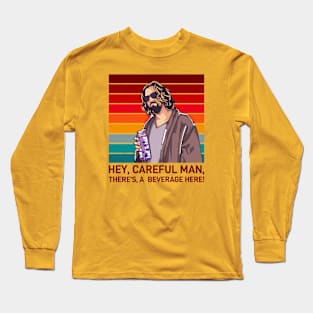 The Big Lebowski -  Careful Man, There's beverege here Long Sleeve T-Shirt